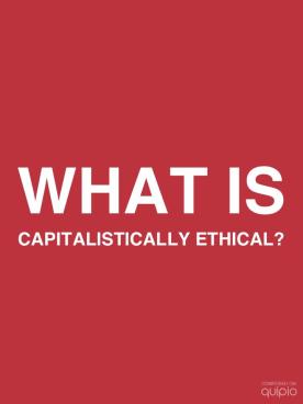 what is capitalistically Ethical?